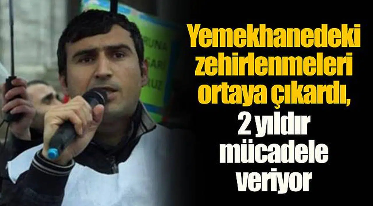 Yemekhanedeki zehirlenmeleri ortaya çıkardı, 2 yıldır mücadele veriyor