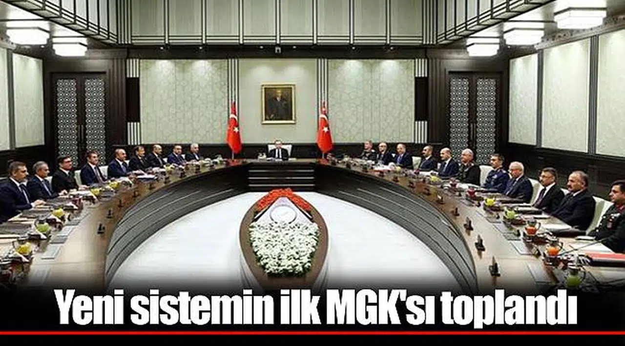 Yeni sistemin ilk MGK'sı toplandı