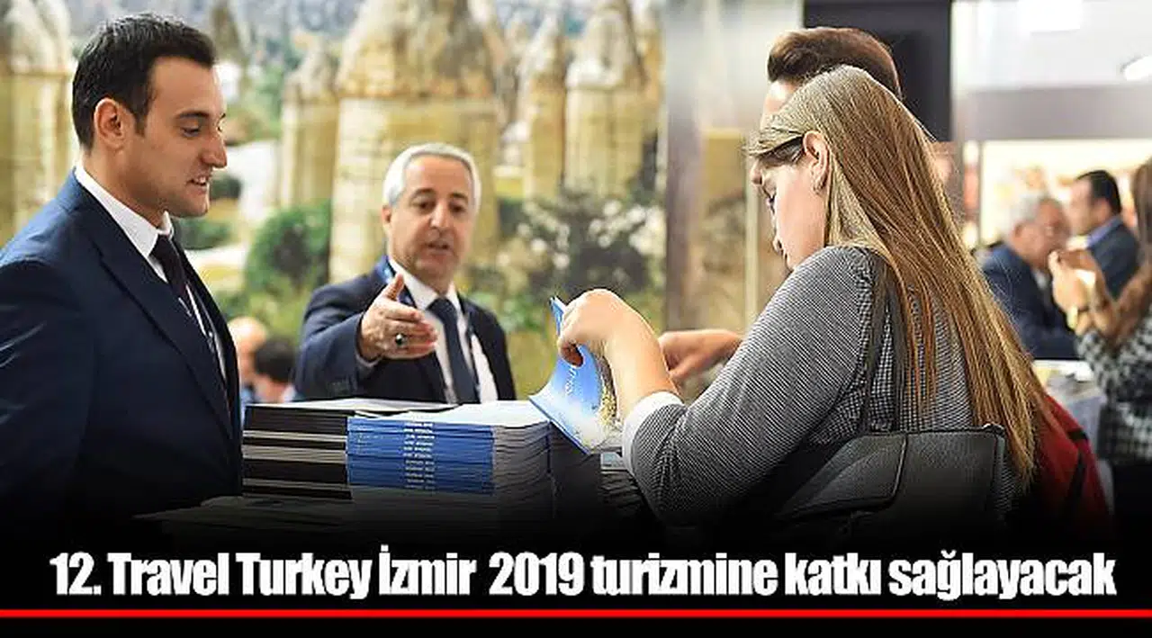 12. Travel Turkey İzmir  2019 turizmine katkı sağlayacak