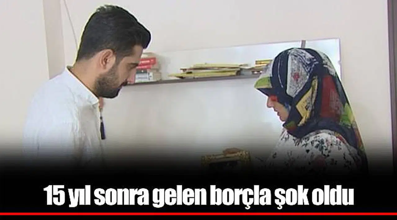 15 yıl sonra gelen borçla şok oldu