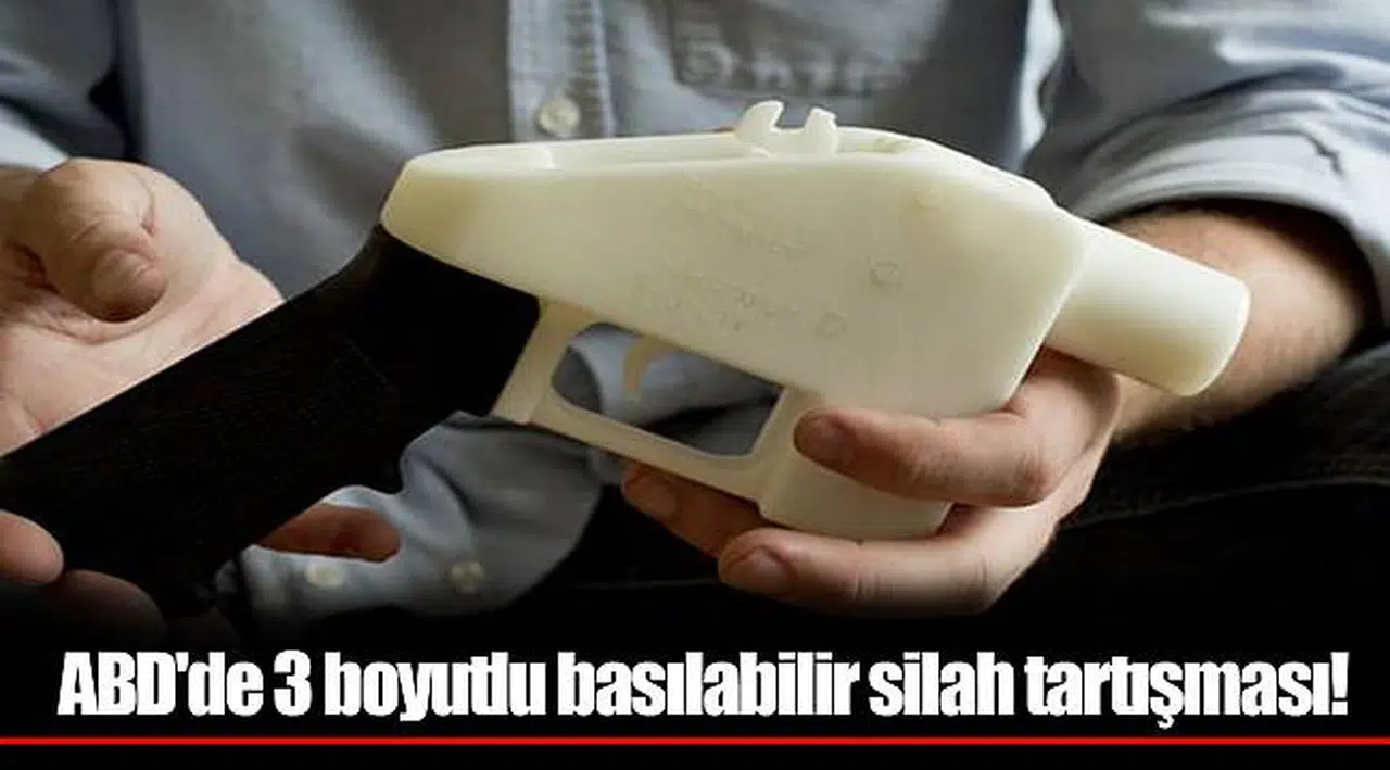 ABD'de 3 boyutlu basılabilir silah tartışması!
