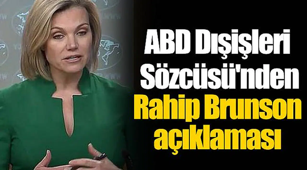 ABD Dışişleri Sözcüsü'nden Rahip Brunson açıklaması