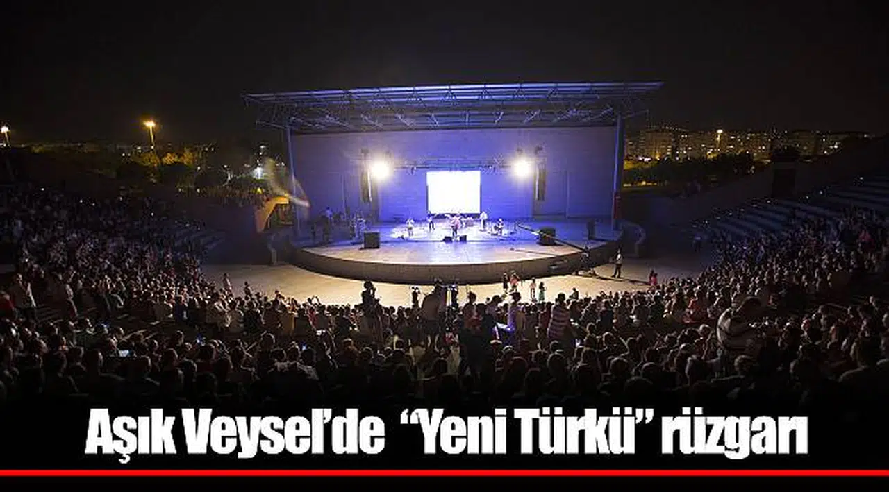 Aşık Veysel’de  “Yeni Türkü” rüzgarı
