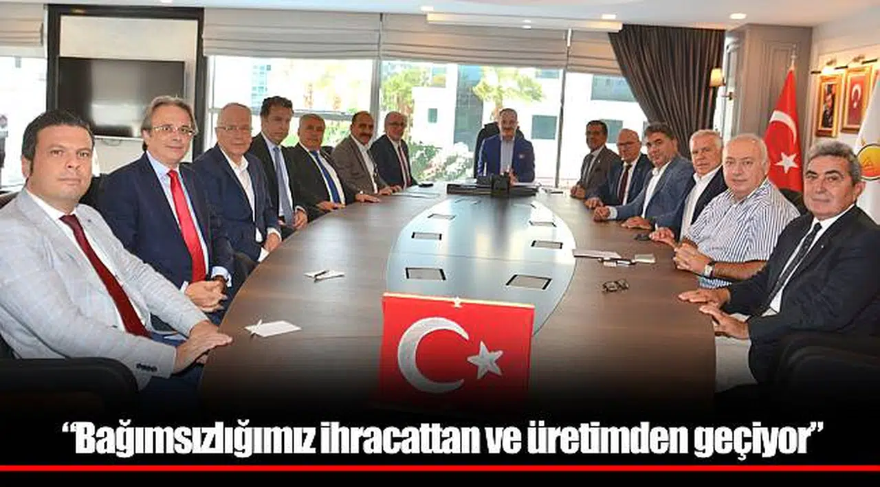 “Bağımsızlığımız ihracattan ve üretimden geçiyor”