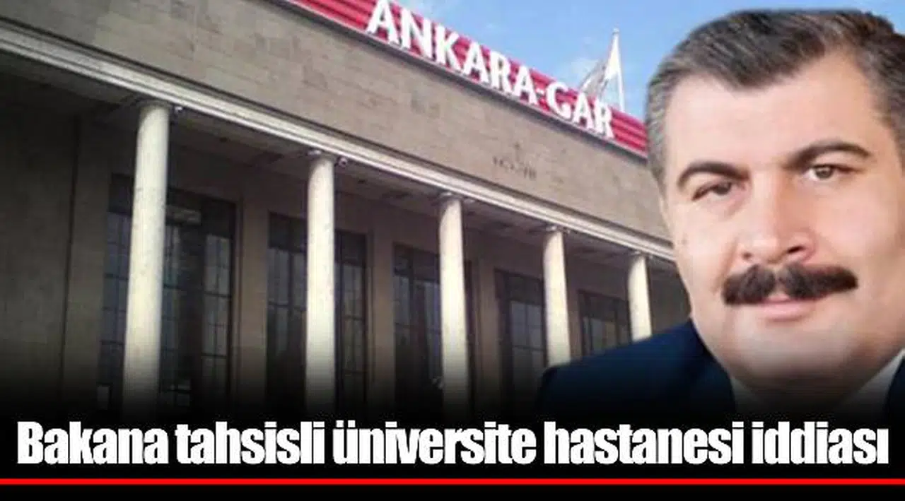 Bakana tahsisli üniversite hastanesi iddiası