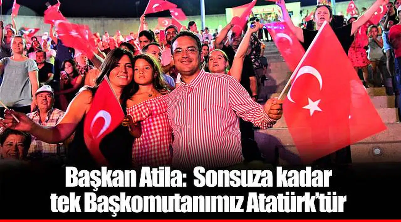 Başkan Atila:  Sonsuza kadar tek Başkomutanımız Atatürk’tür