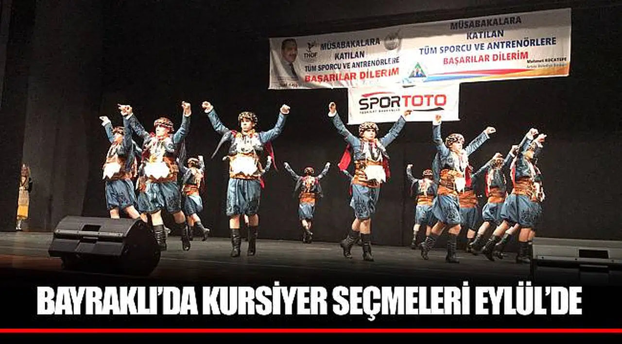 BAYRAKLI’DA KURSİYER SEÇMELERİ EYLÜL’DE