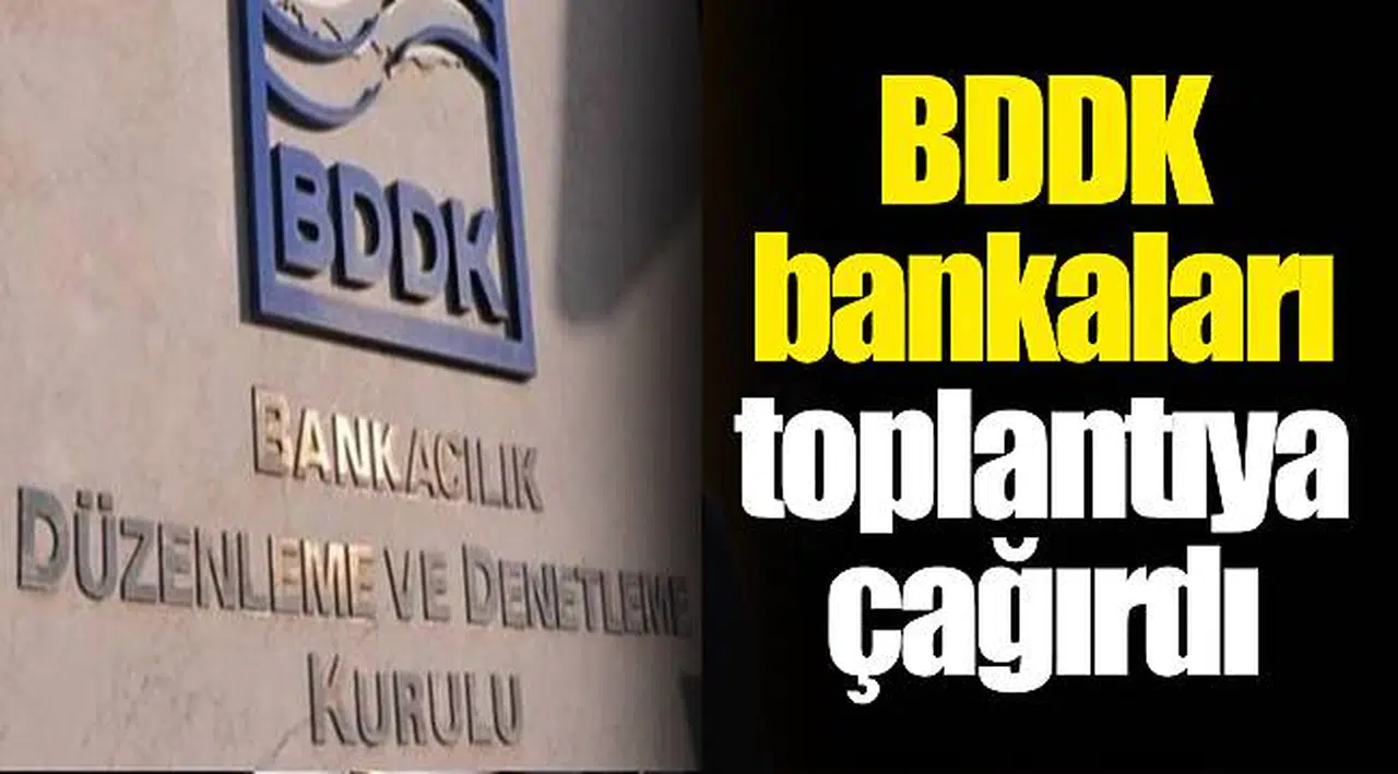 BDDK bankaları toplantıya çağırdı