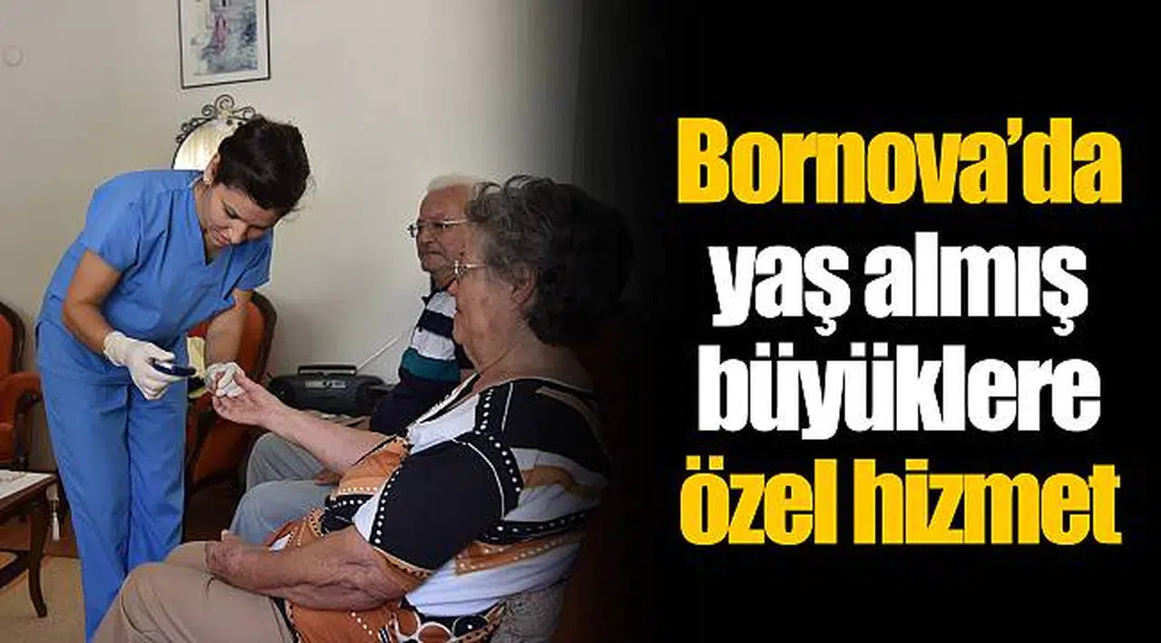Bornova’da yaş almış büyüklere özel hizmet