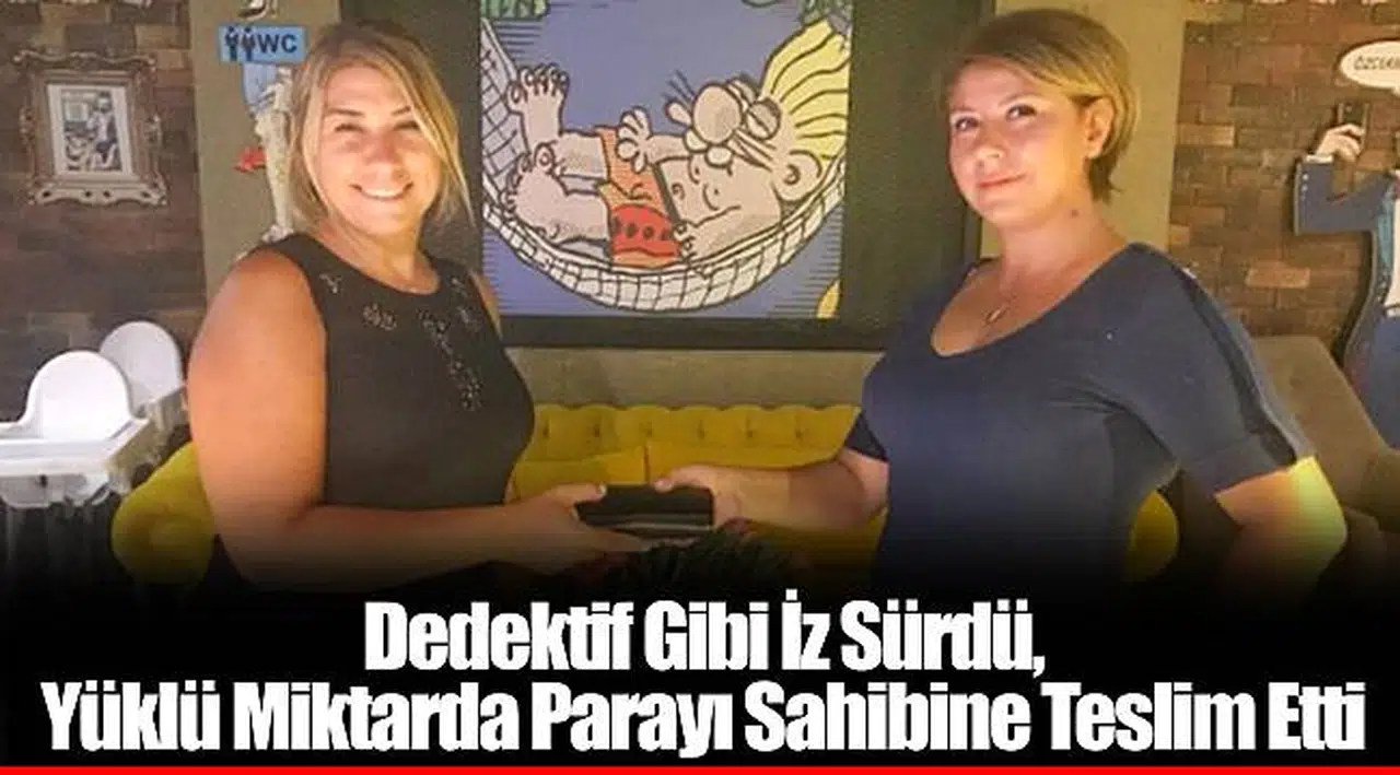 Dedektif Gibi İz Sürdü, Yüklü Miktarda Parayı Sahibine Teslim Etti