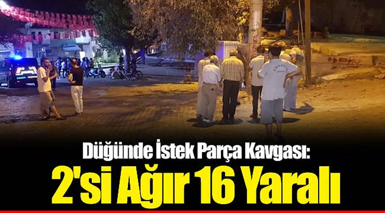 Düğünde İstek Parça Kavgası: 2'si Ağır 16 Yaralı