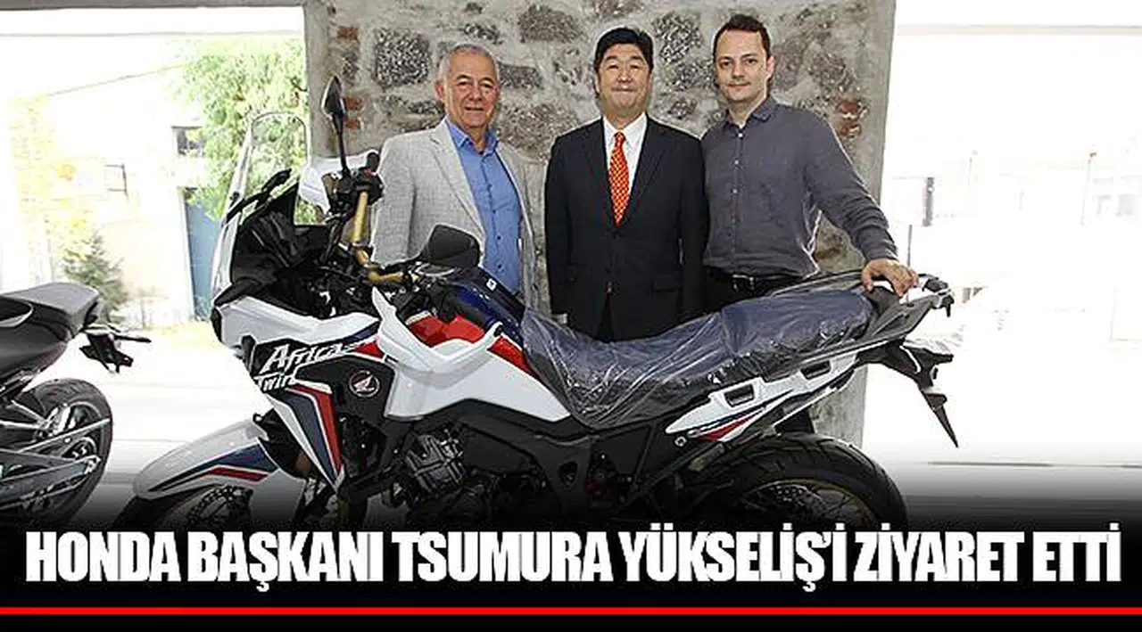 HONDA BAŞKANI TSUMURA YÜKSELİŞ’İ ZİYARET ETTİ