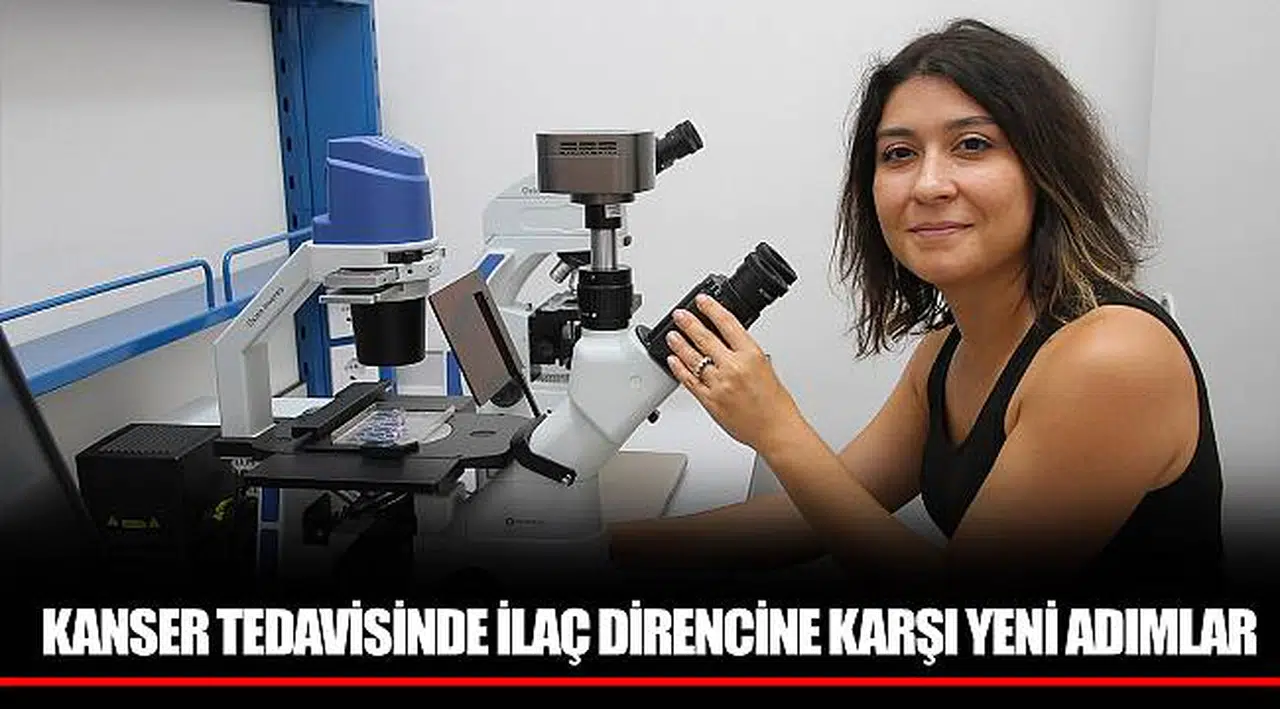 KANSER TEDAVİSİNDE İLAÇ DİRENCİNE KARŞI YENİ ADIMLAR                                                                                                           