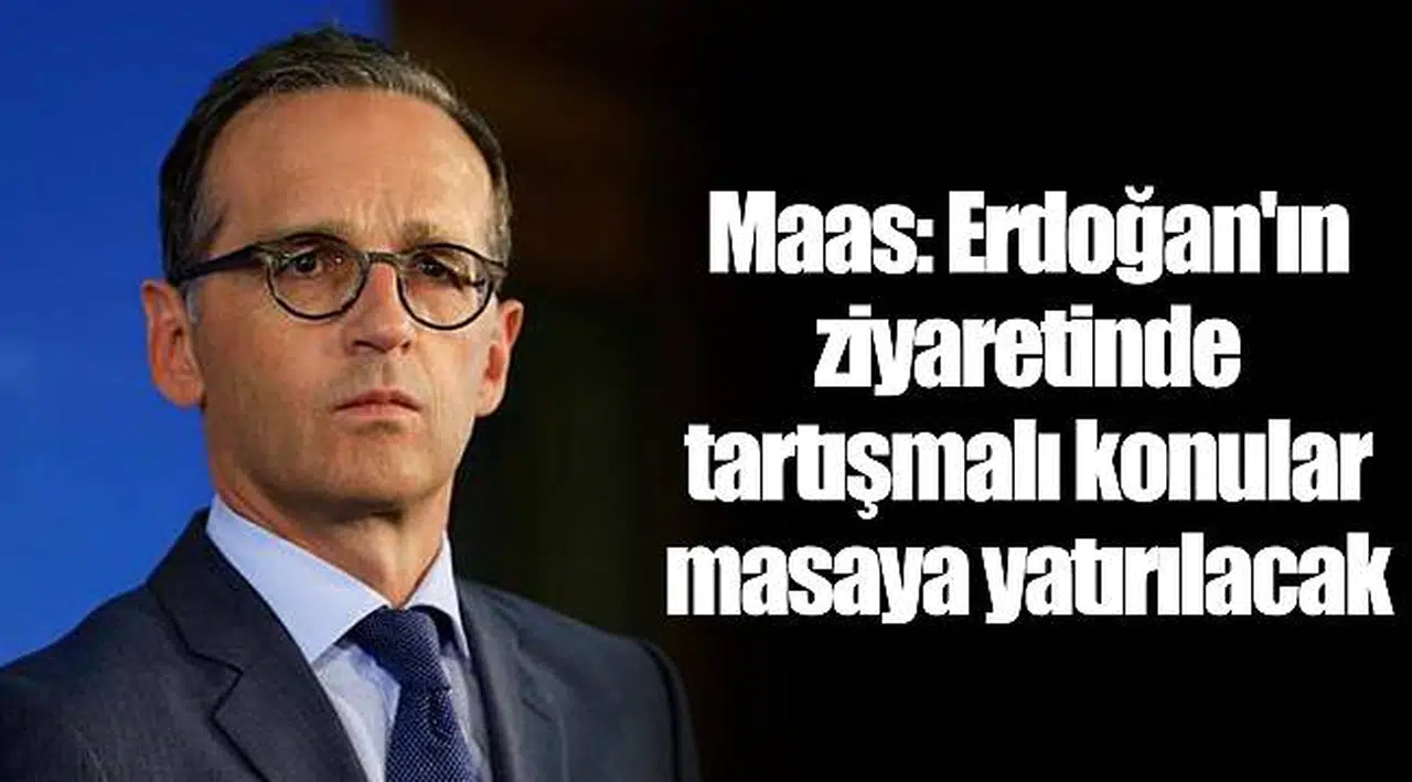 Maas: Erdoğan'ın ziyaretinde tartışmalı konular masaya yatırılacak