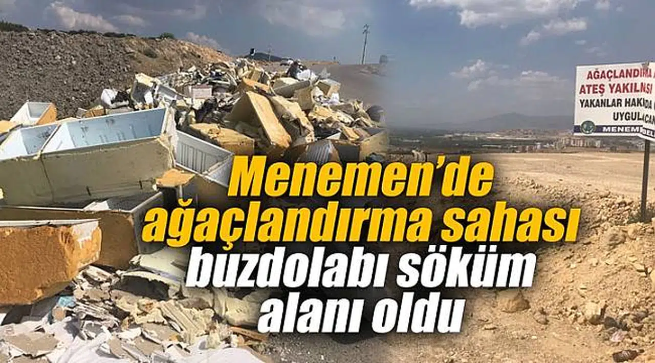 Menemen ağaçlandırma sahası buzdolabı söküm alanı oldu