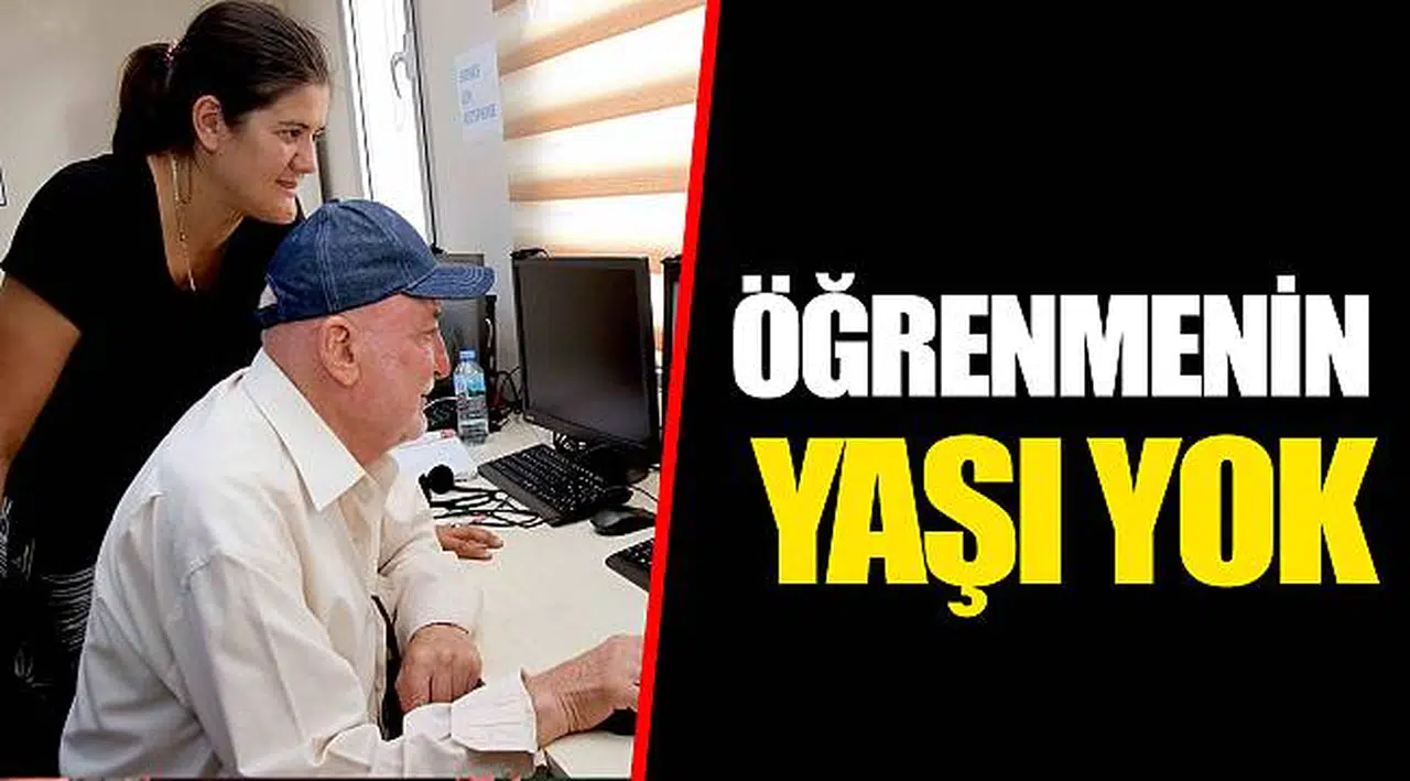 ÖĞRENMENİN YAŞI YOK