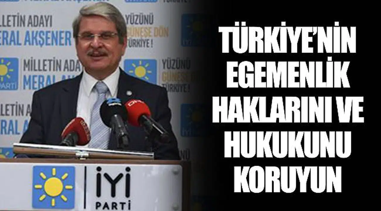 TÜRKİYE’NİN EGEMENLİK HAKLARINI VE HUKUKUNU KORUYUN