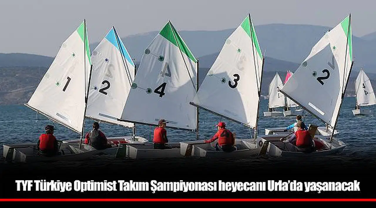 TYF Türkiye Optimist Takım Şampiyonası heyecanı Urla’da yaşanacak
