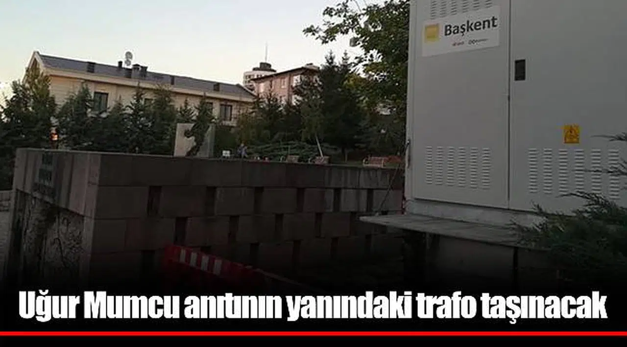 Uğur Mumcu anıtının yanındaki trafo taşınacak