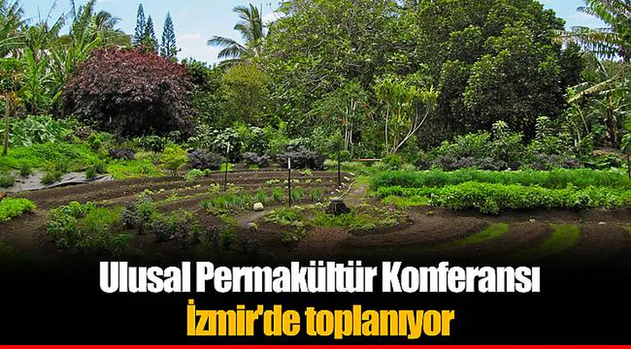 Ulusal Permakültür Konferansı  İzmir'de toplanıyor