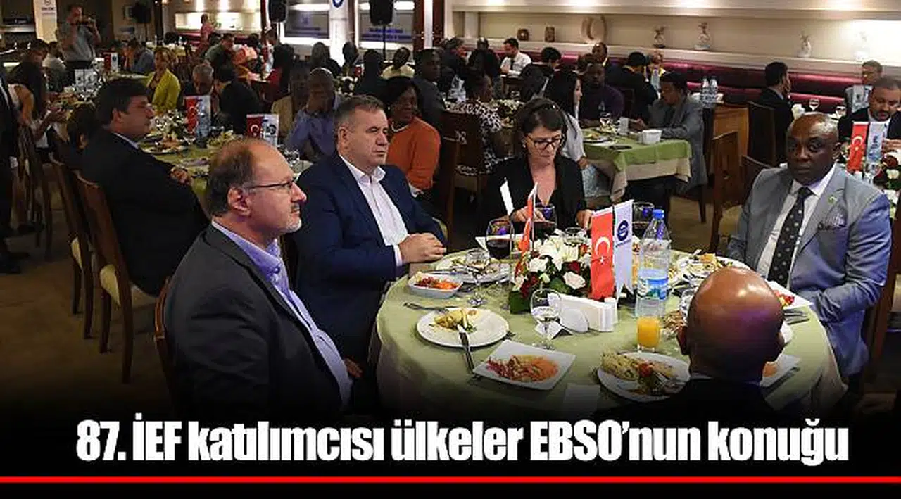 87. İEF katılımcısı ülkeler EBSO’nun konuğu