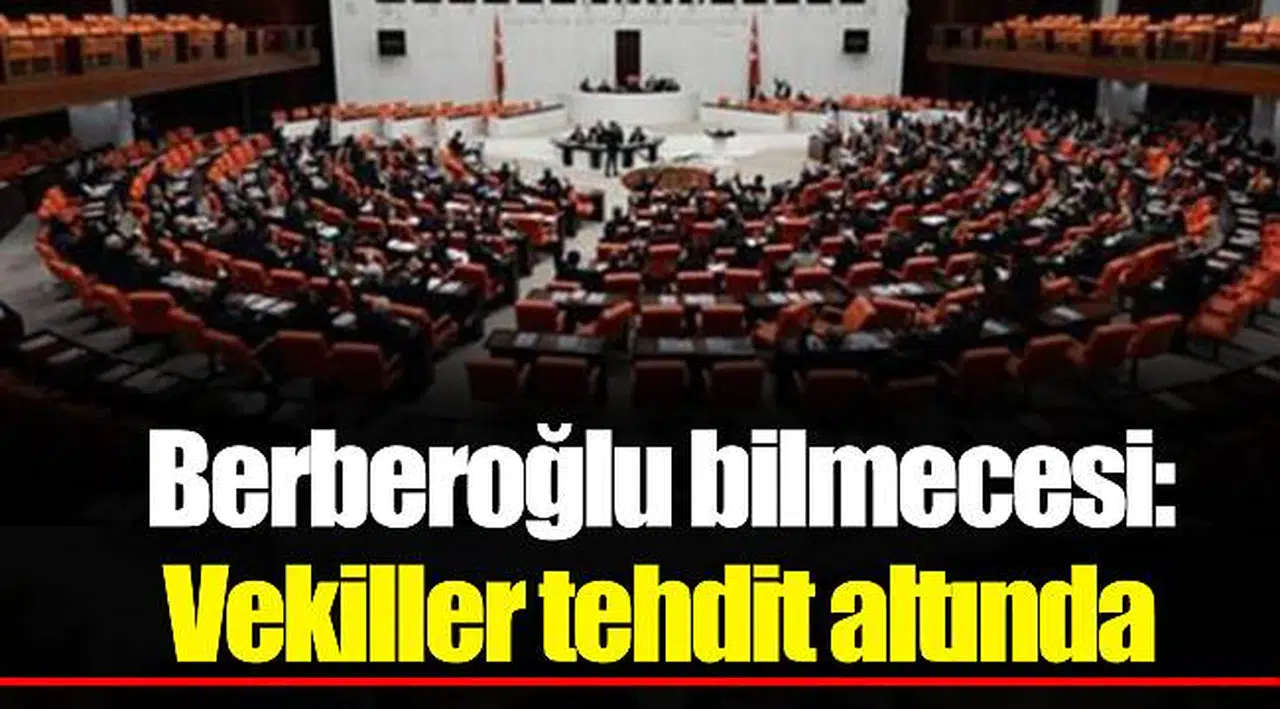 Berberoğlu bilmecesi: Vekiller tehdit altında
