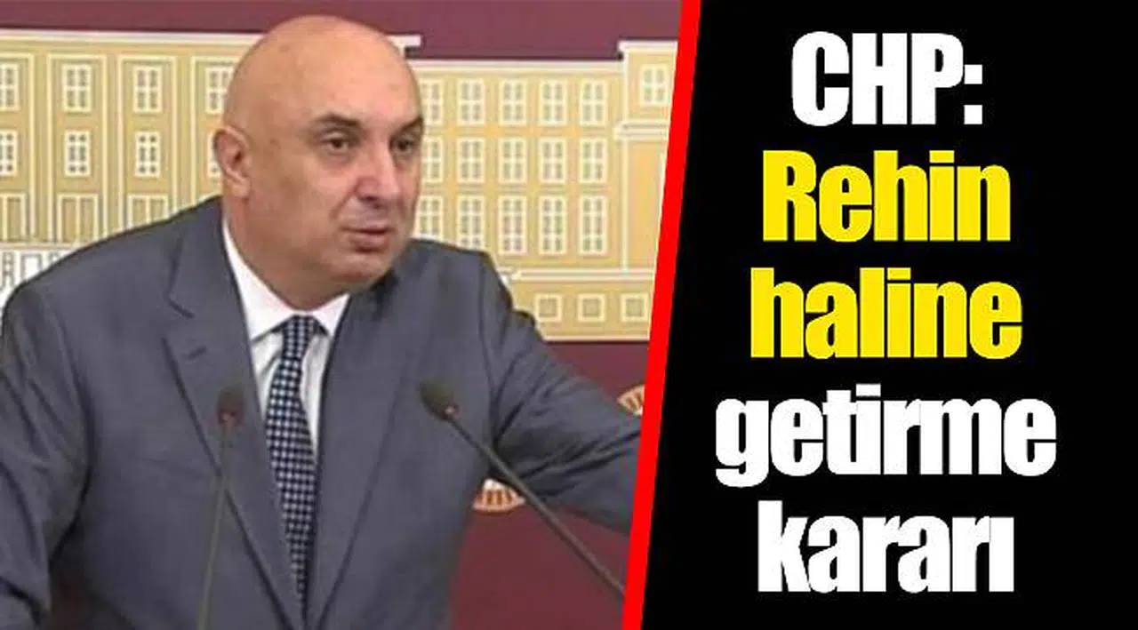 CHP: Rehin haline getirme kararı