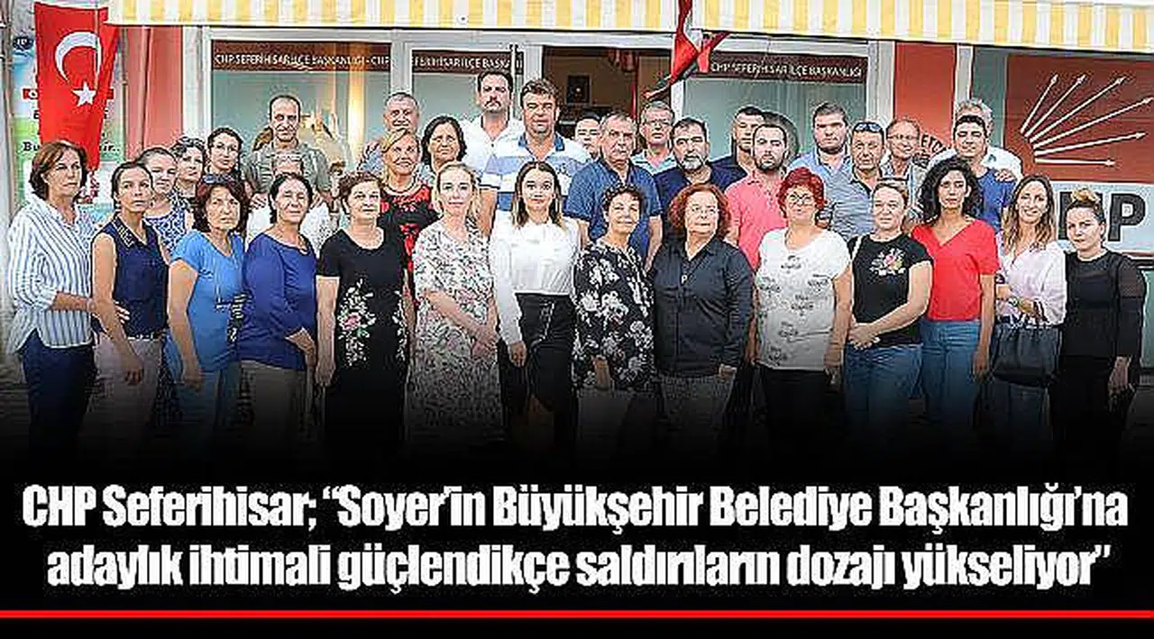 CHP Seferihisar; “Soyer’in Büyükşehir Belediye Başkanlığı’na adaylık ihtimali güçlendikçe saldırıların dozajı yükseliyor”
