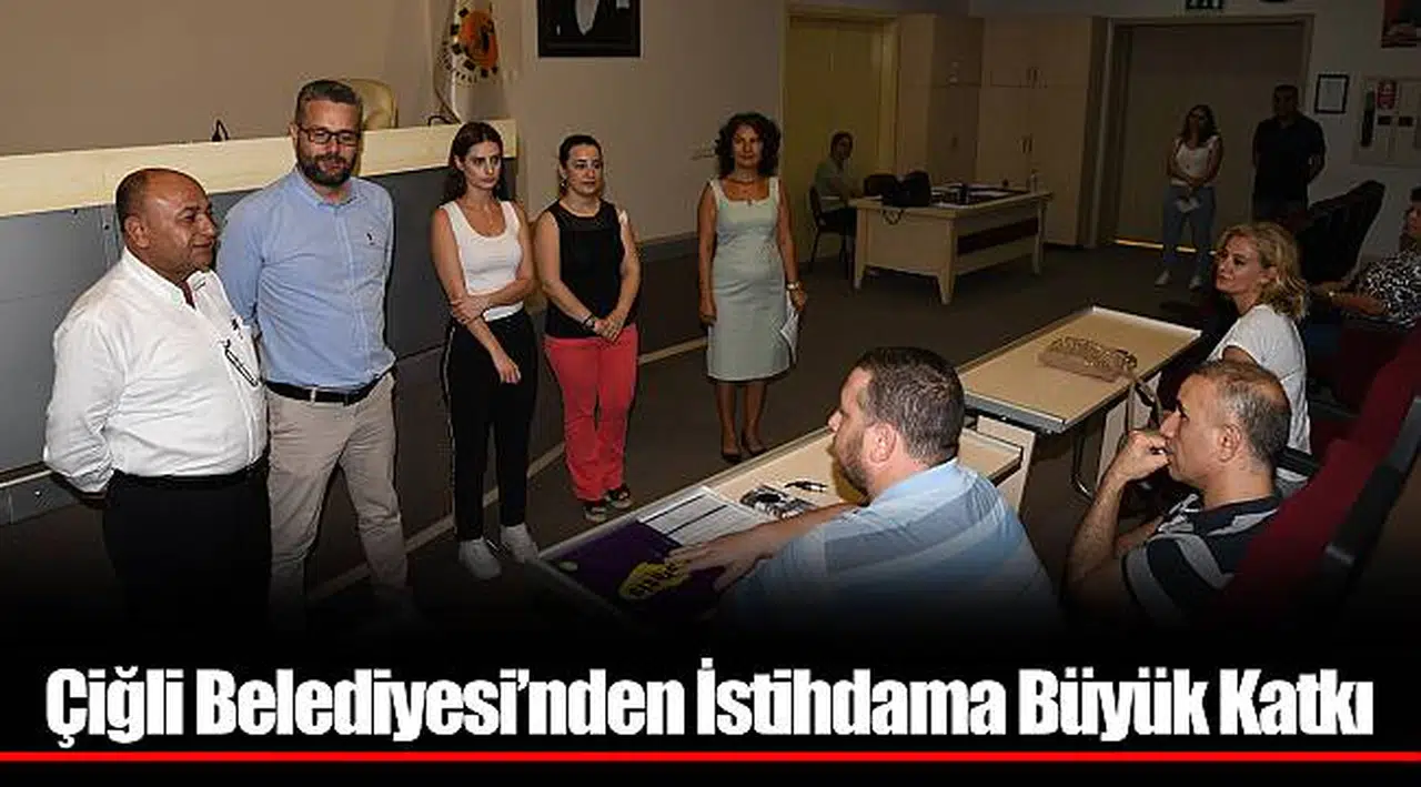 Çiğli Belediyesi’nden İstihdama Büyük Katkı