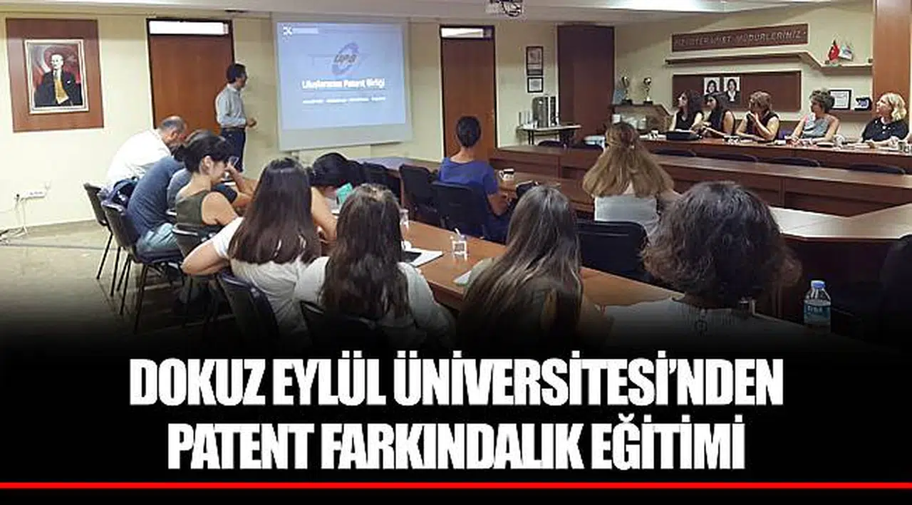 DOKUZ EYLÜL ÜNİVERSİTESİ’NDEN PATENT FARKINDALIK EĞİTİMİ