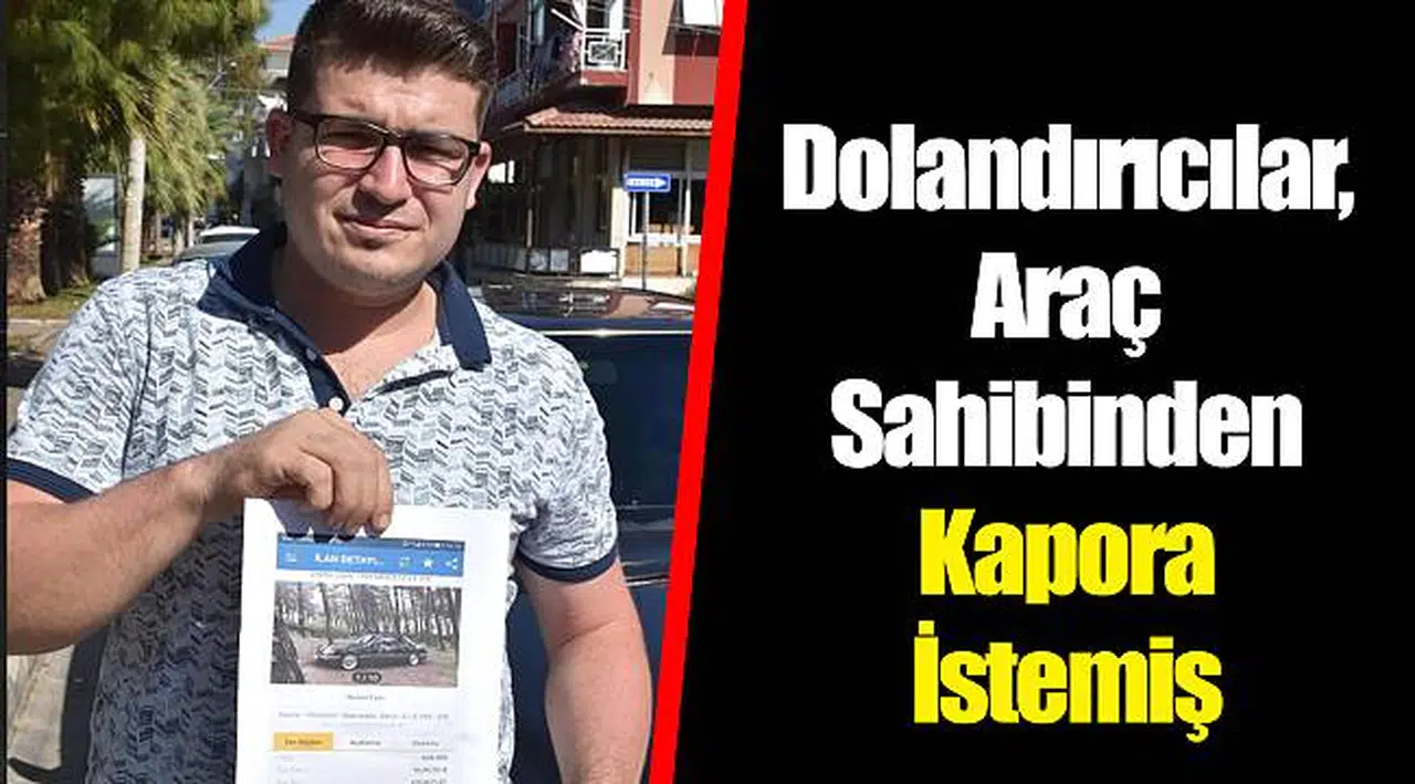 Dolandırıcılar, Araç Sahibinden Kapora İstemiş