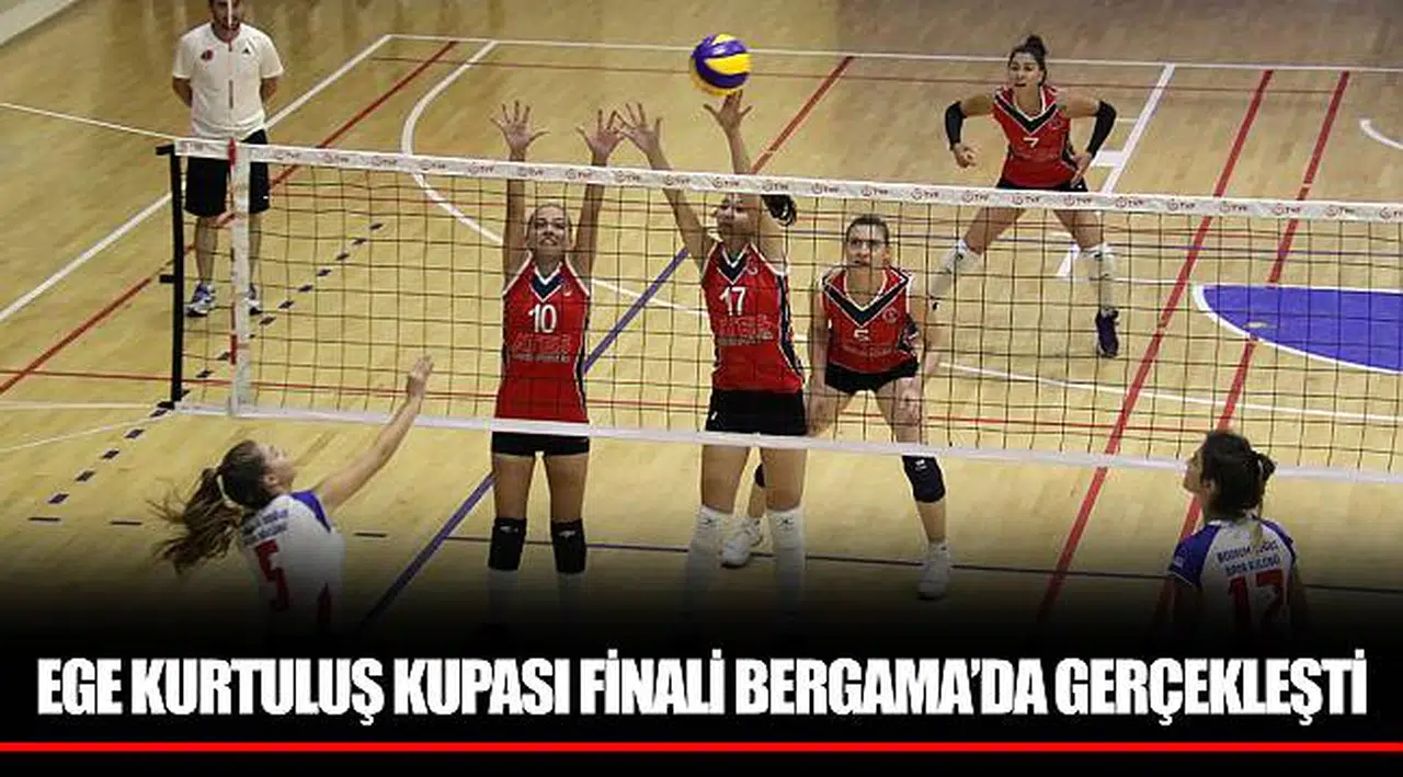 EGE KURTULUŞ KUPASI FİNALİ BERGAMA’DA GERÇEKLEŞTİ 