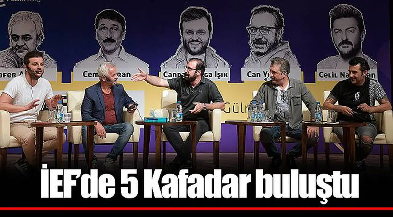 İEF’de 5 Kafadar buluştu