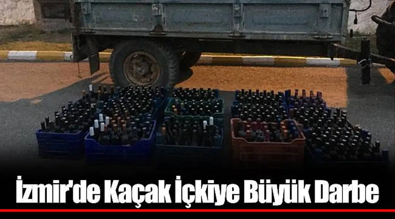 İzmir'de Kaçak İçkiye Büyük Darbe