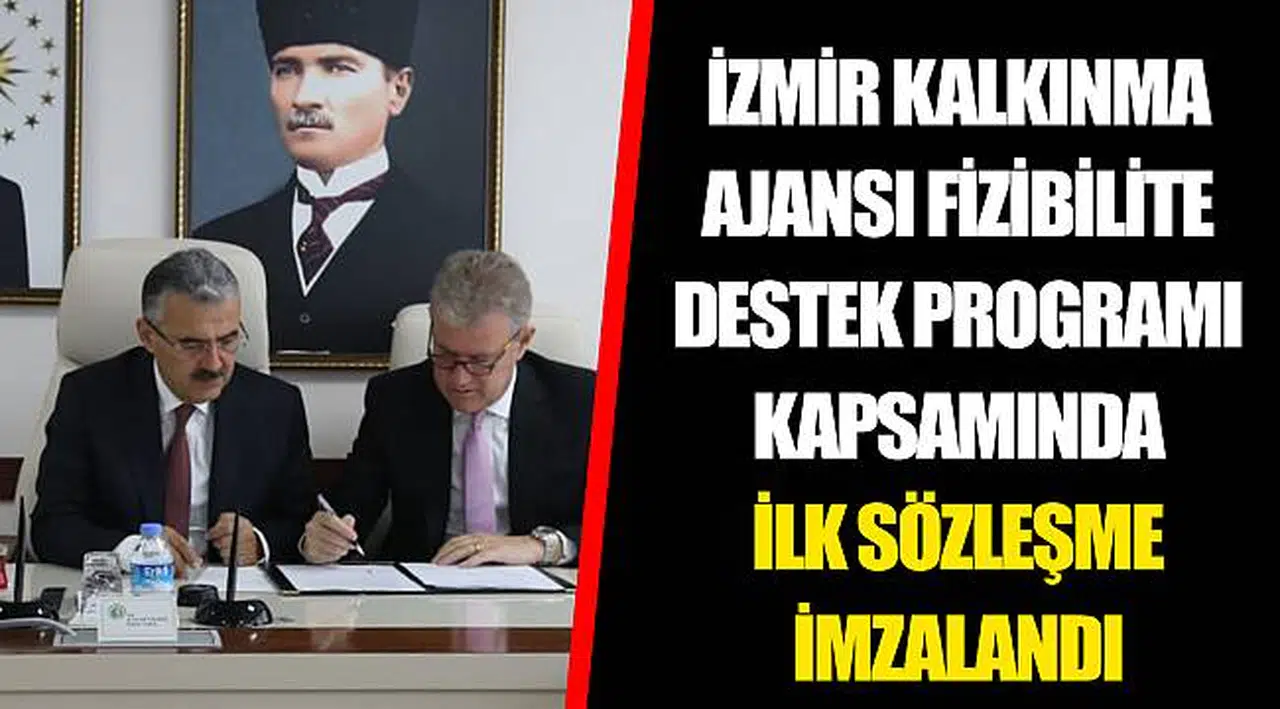 İZMİR KALKINMA AJANSI FİZİBİLİTE DESTEK PROGRAMI KAPSAMINDA İLK SÖZLEŞME İMZALANDI