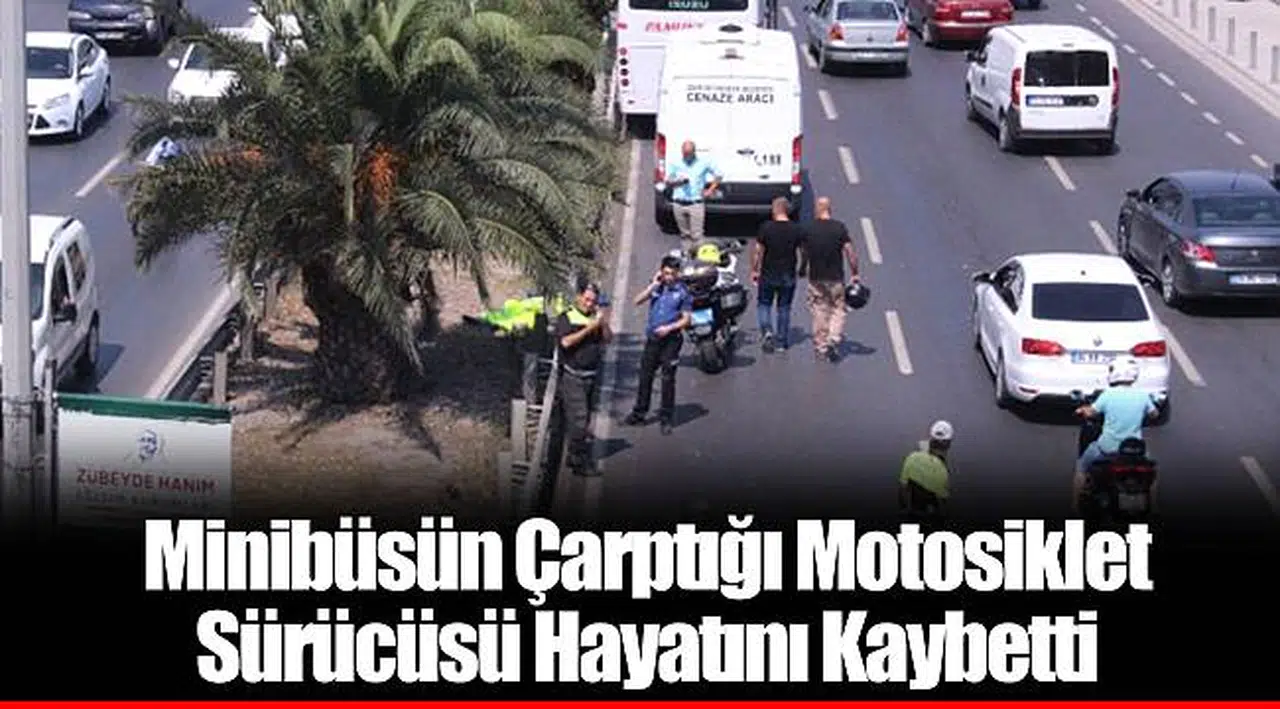 Minibüsün Çarptığı Motosiklet Sürücüsü Hayatını Kaybetti