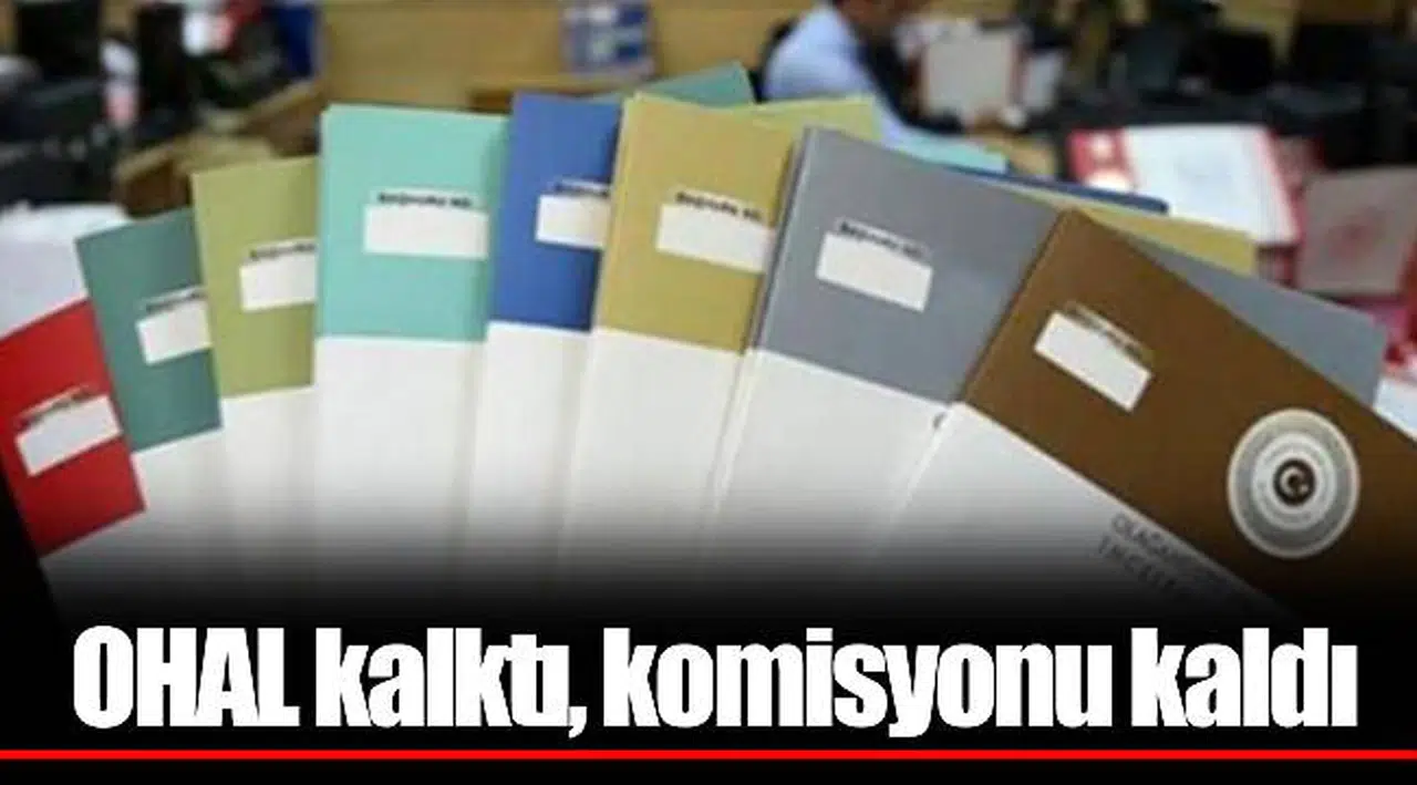 OHAL kalktı, komisyonu kaldı