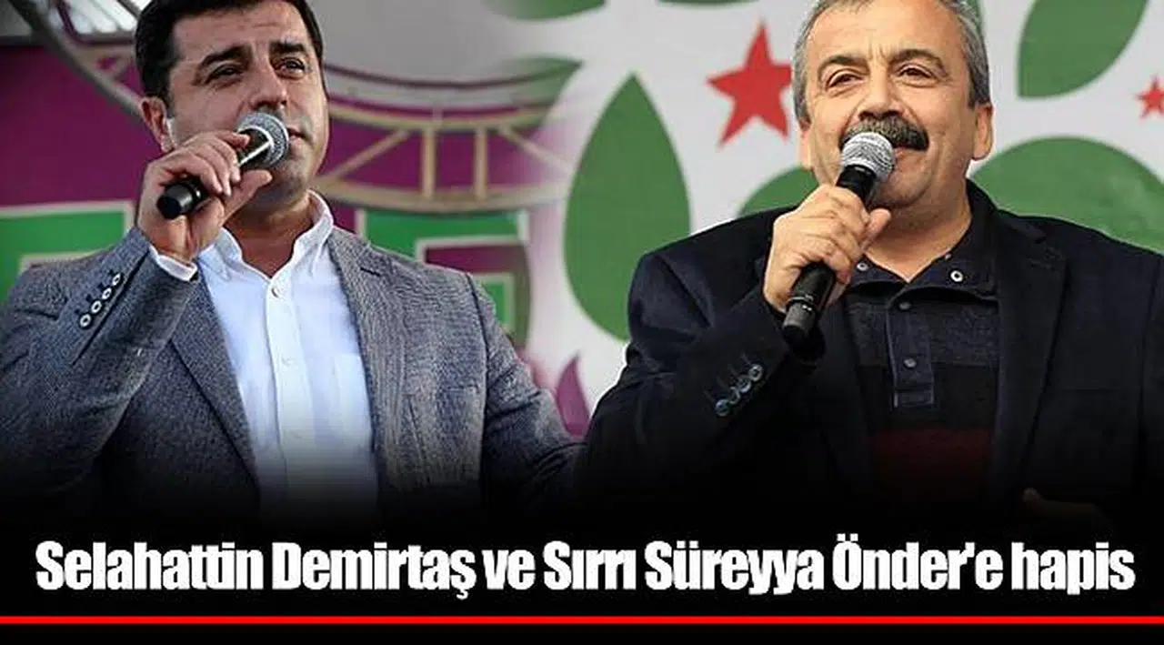 Selahattin Demirtaş ve Sırrı Süreyya Önder'e hapis