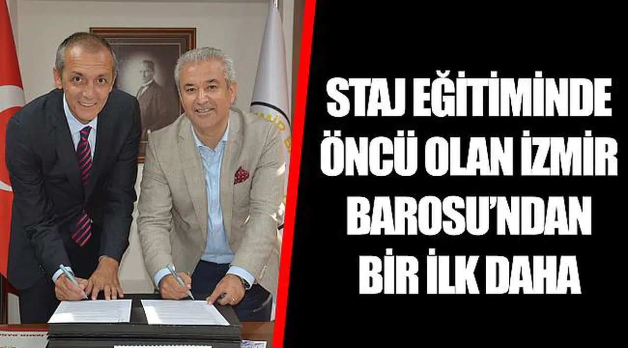 STAJ EĞİTİMİNDE ÖNCÜ OLAN İZMİR BAROSU’NDAN BİR İLK DAHA