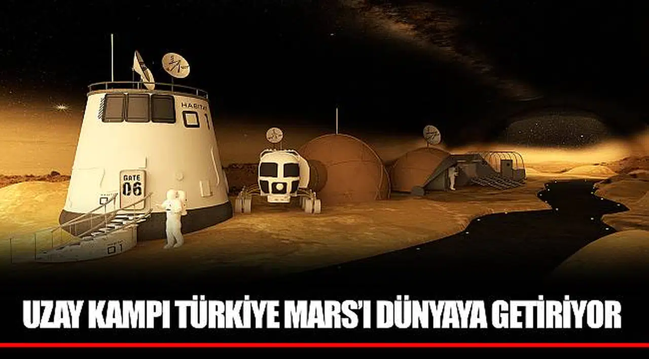 UZAY KAMPI TÜRKİYE MARS’I DÜNYAYA GETİRİYOR