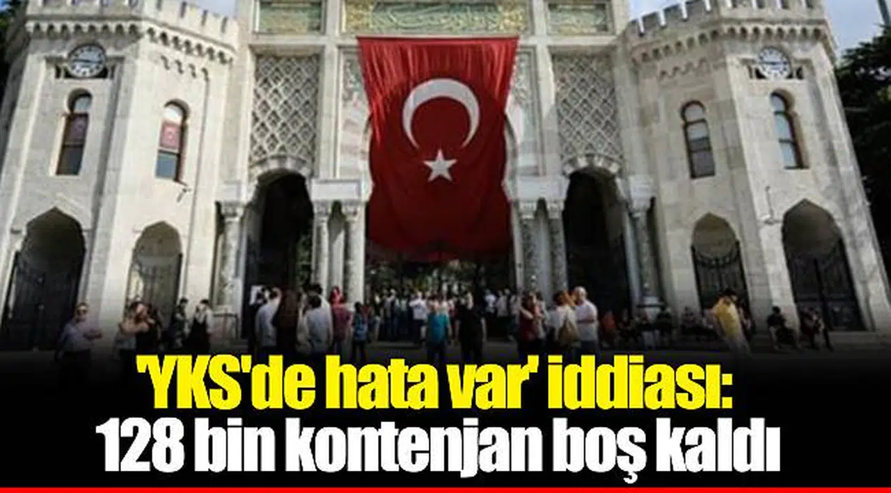 'YKS'de hata var' iddiası: 128 bin kontenjan boş kaldı