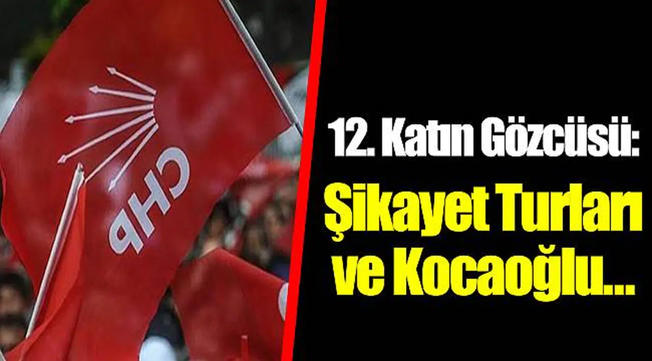12. Katın Gözcüsü: Şikayet Turları ve Kocaoğlu...
