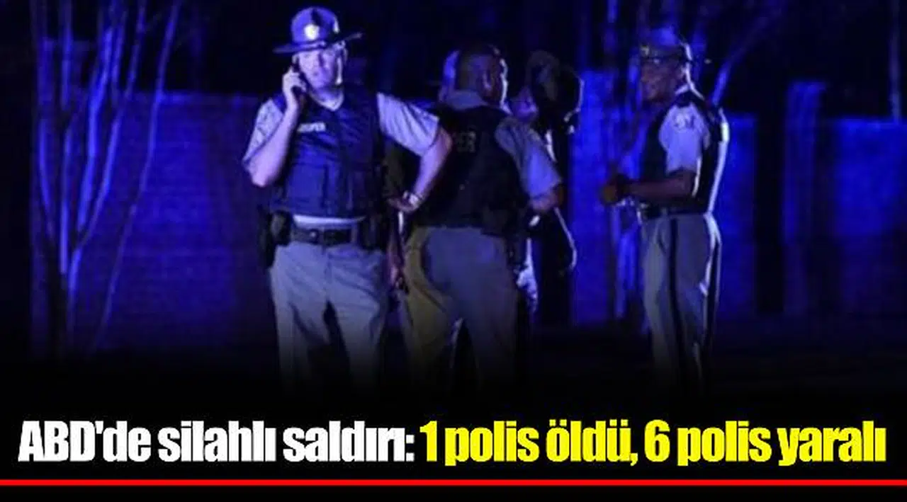 ABD'de silahlı saldırı: 1 polis öldü, 6 polis yaralı