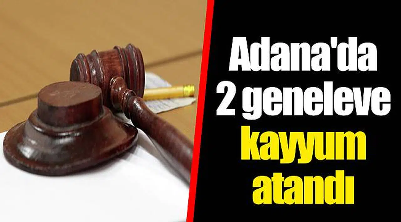 Adana'da 2 geneleve kayyum atandı