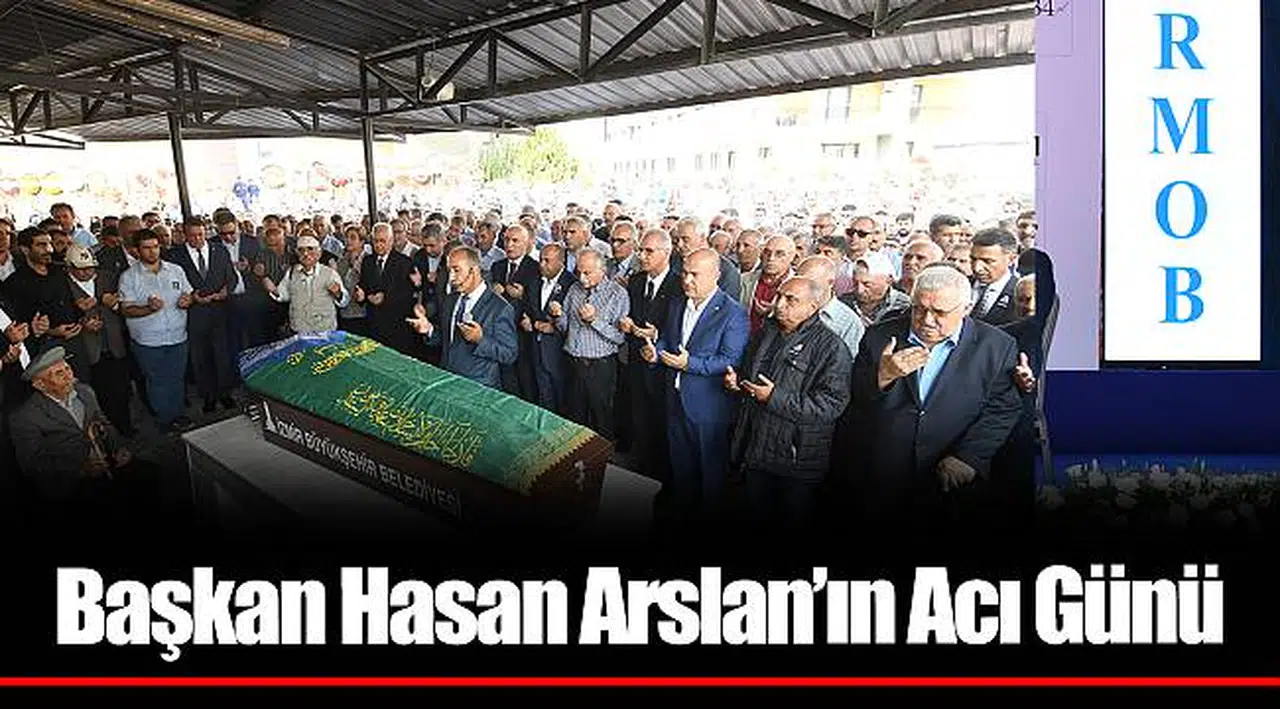 Başkan Hasan Arslan’ın Acı Günü