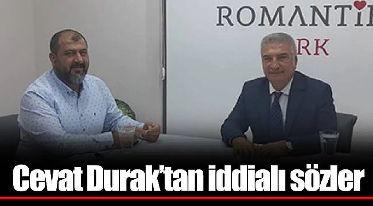 Cevat Durak’tan iddialı sözler