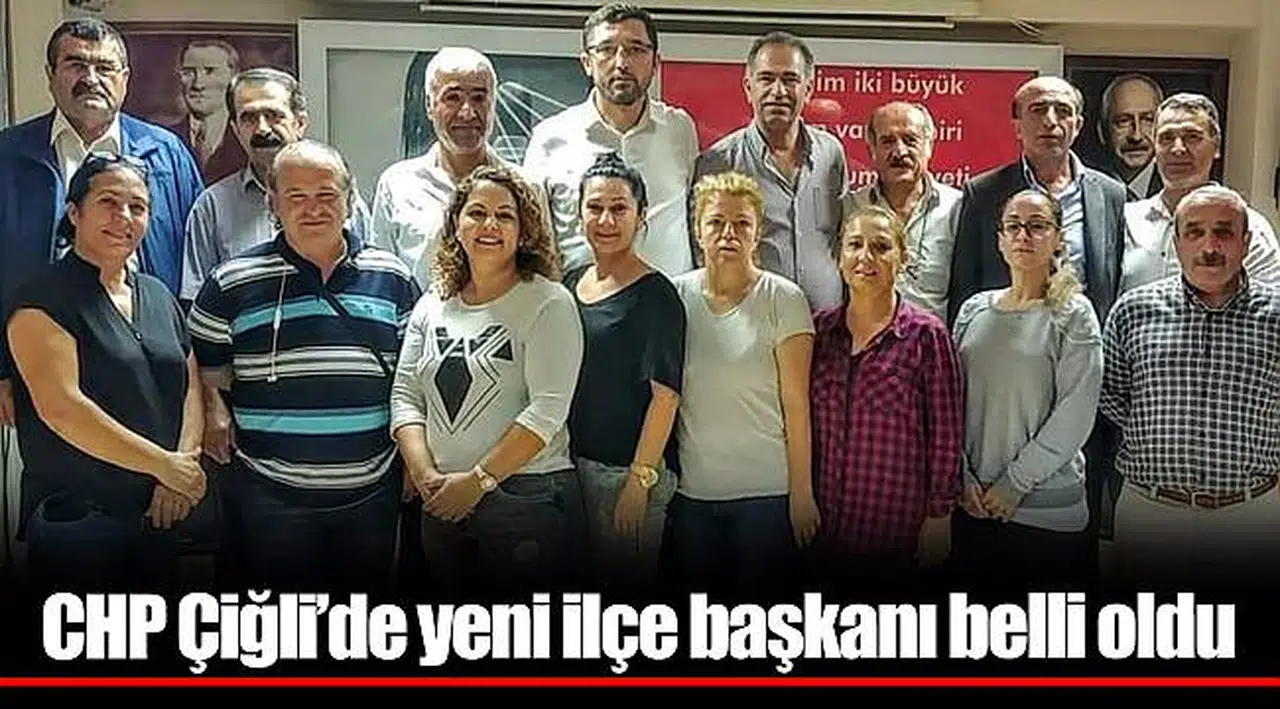 CHP Çiğli’de yeni ilçe başkanı belli oldu
