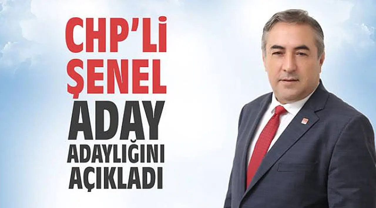CHP'li Şenel, aday adaylığını açıkladı