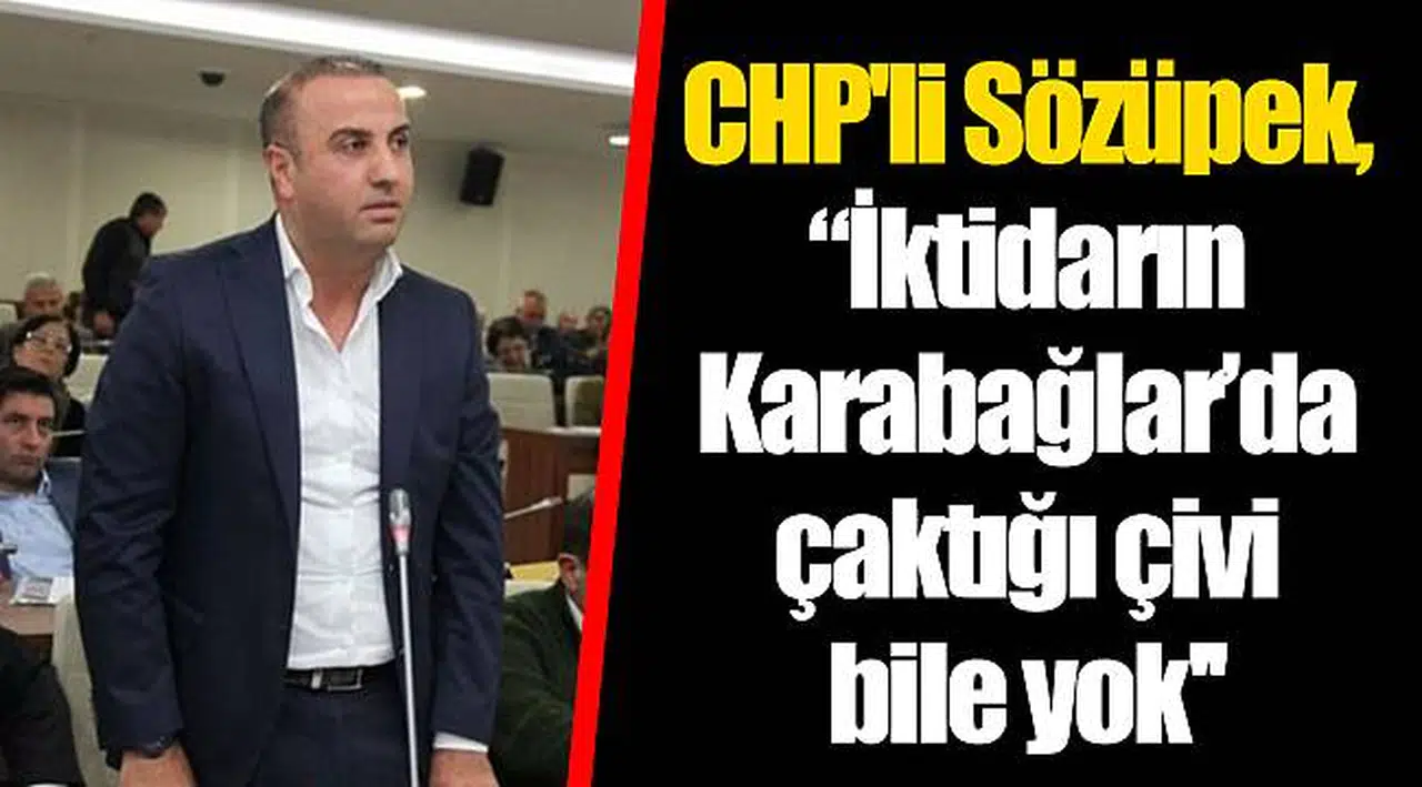 CHP'li Sözüpek, “İktidarın Karabağlar’da çaktığı çivi bile yok''