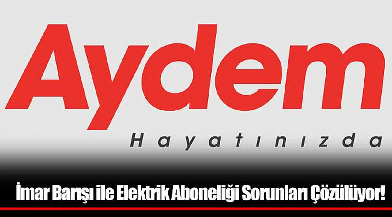 İmar Barışı ile Elektrik Aboneliği Sorunları Çözülüyor!